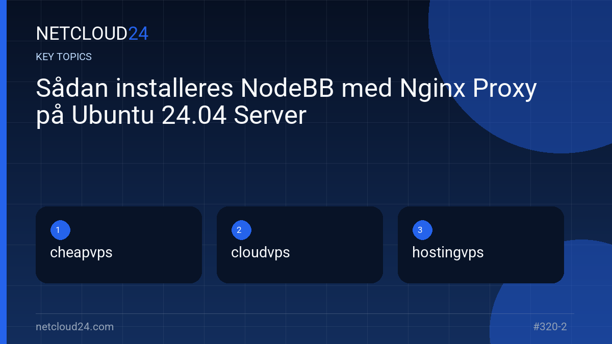 Key topics covered in Sådan installeres NodeBB med Nginx Proxy på Ubuntu 24.04 Server