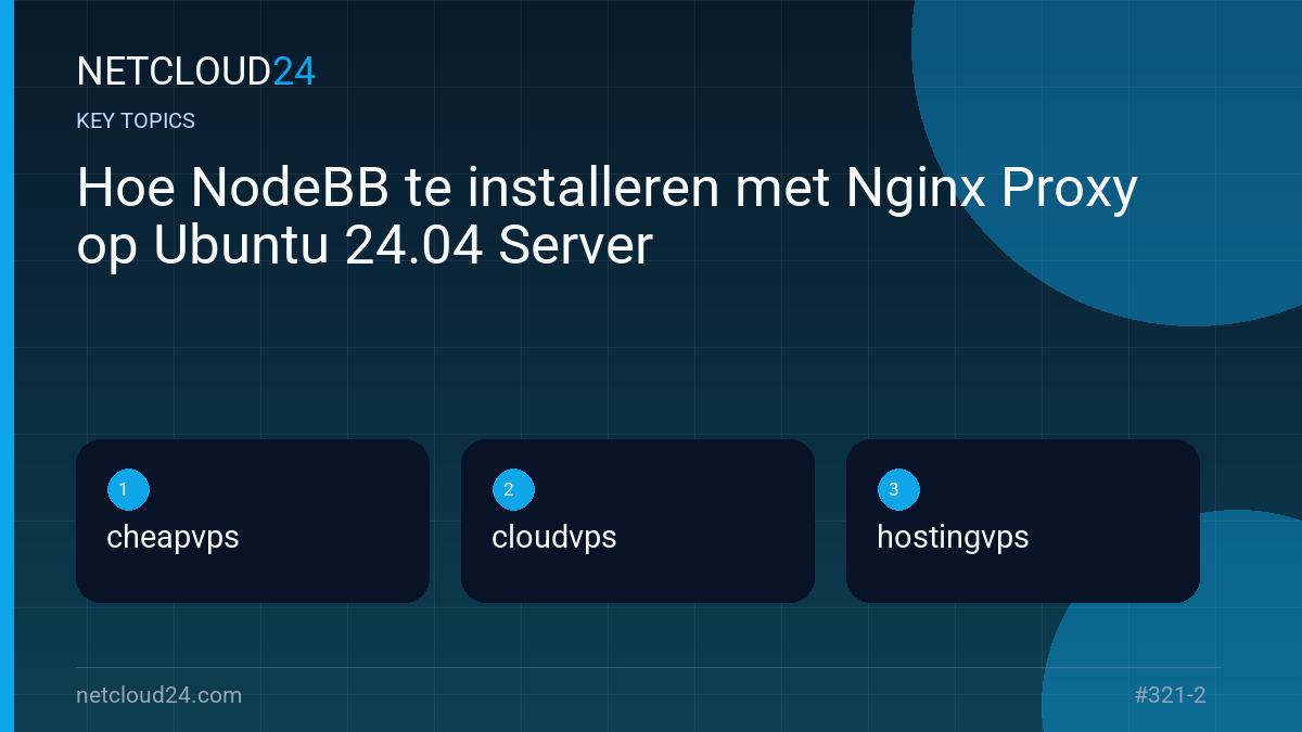 Key topics covered in Hoe NodeBB te installeren met Nginx Proxy op Ubuntu 24.04 Server