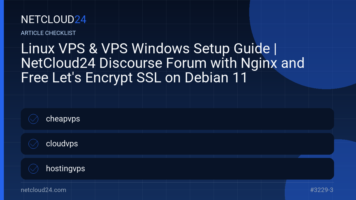 Practical checklist for Linux VPS & VPS Windows Setup Guide | NetCloud24 Discourse Forum with Nginx and Free Let's Encrypt SSL on Debian 11