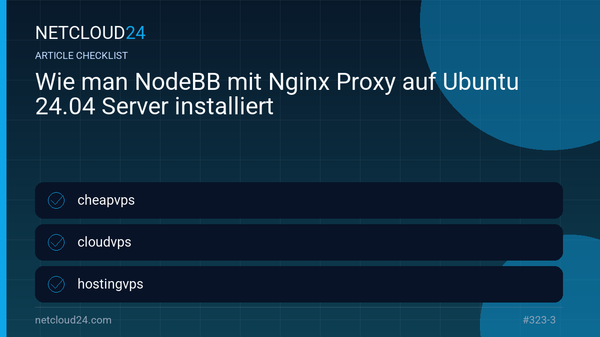 Practical checklist for Wie man NodeBB mit Nginx Proxy auf Ubuntu 24.04 Server installiert