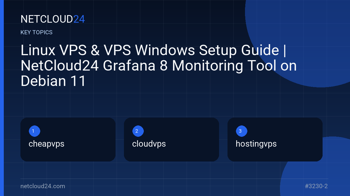 Key topics covered in Linux VPS & VPS Windows Setup Guide | NetCloud24 Grafana 8 Monitoring Tool on Debian 11