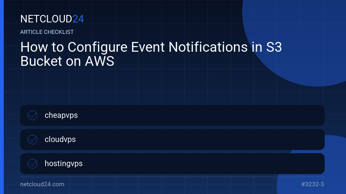 Practical checklist for How to Configure Event Notifications in S3 Bucket on AWS