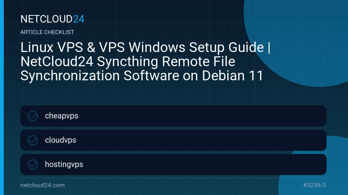 Practical checklist for Linux VPS & VPS Windows Setup Guide | NetCloud24 Syncthing Remote File Synchronization Software on Debian 11