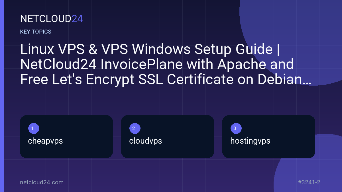 Key topics covered in Linux VPS & VPS Windows Setup Guide | NetCloud24 InvoicePlane with Apache and Free Let's Encrypt SSL Certificate on Debian 11