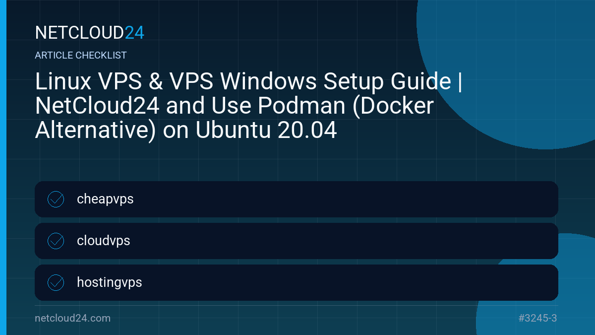 Practical checklist for Linux VPS & VPS Windows Setup Guide | NetCloud24 and Use Podman (Docker Alternative) on Ubuntu 20.04