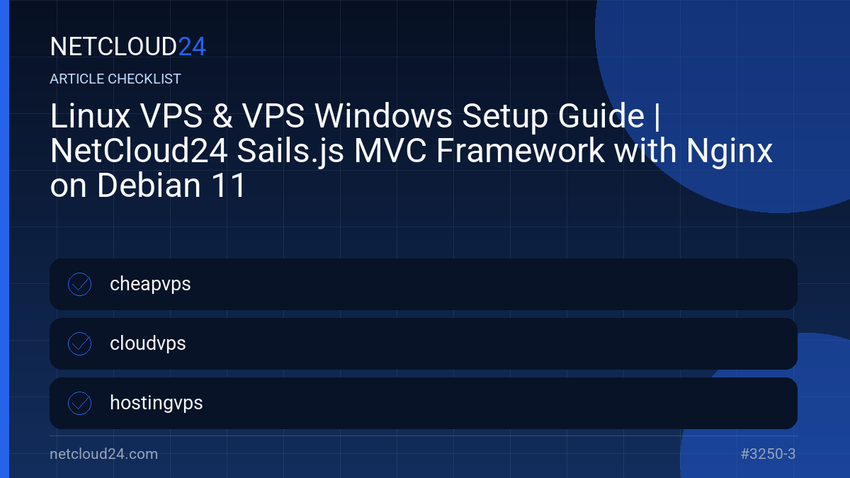 Practical checklist for Linux VPS & VPS Windows Setup Guide | NetCloud24 Sails.js MVC Framework with Nginx on Debian 11