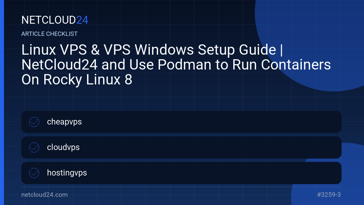 Practical checklist for Linux VPS & VPS Windows Setup Guide | NetCloud24 and Use Podman to Run Containers On Rocky Linux 8