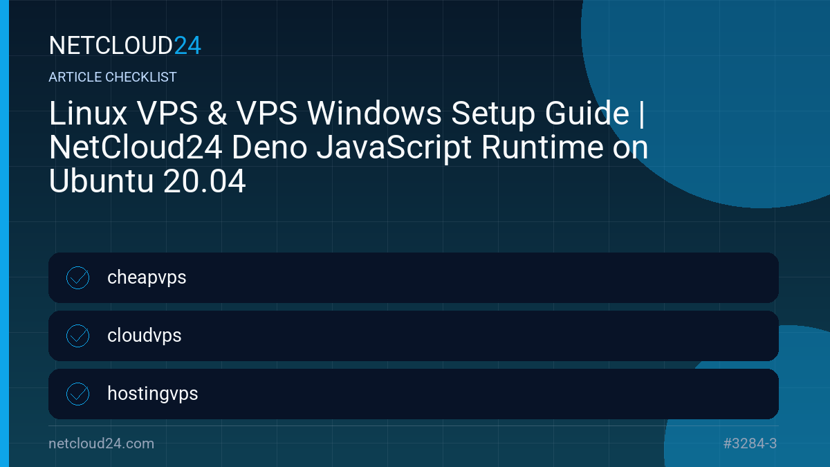 Practical checklist for Linux VPS & VPS Windows Setup Guide | NetCloud24 Deno JavaScript Runtime on Ubuntu 20.04
