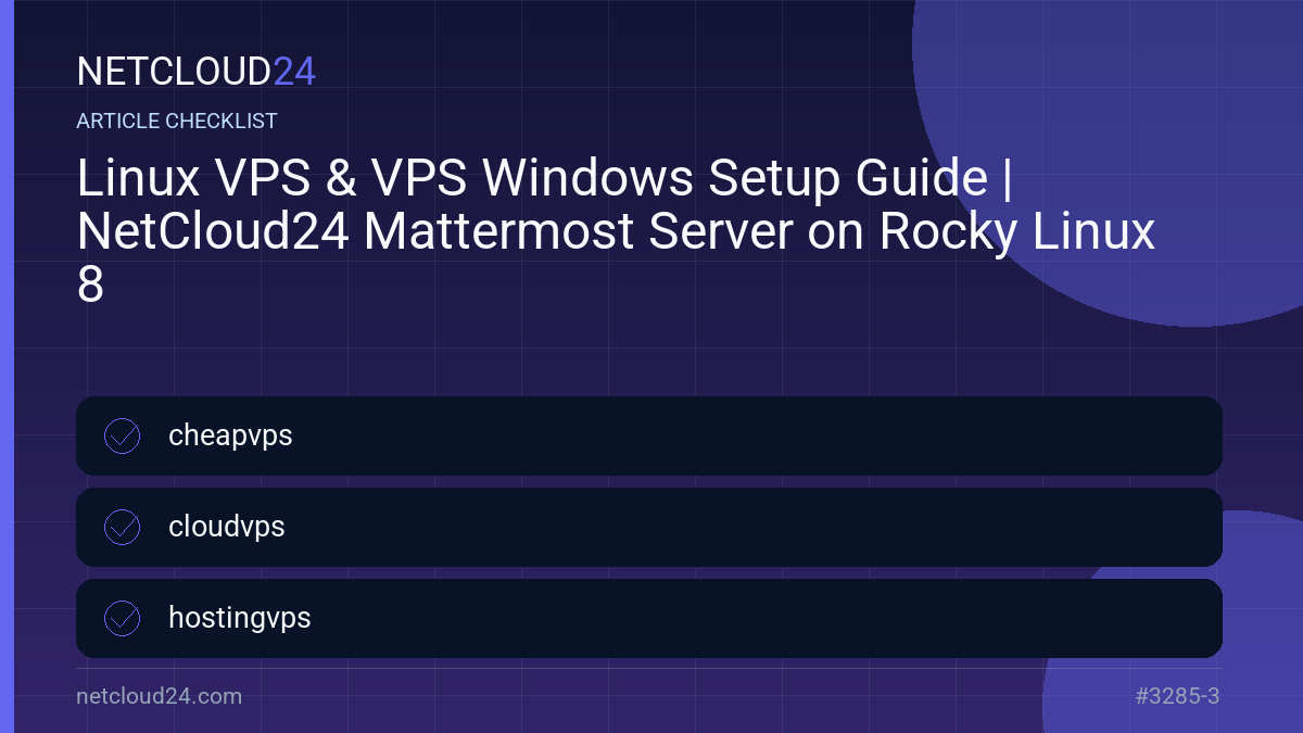 Practical checklist for Linux VPS & VPS Windows Setup Guide | NetCloud24 Mattermost Server on Rocky Linux 8