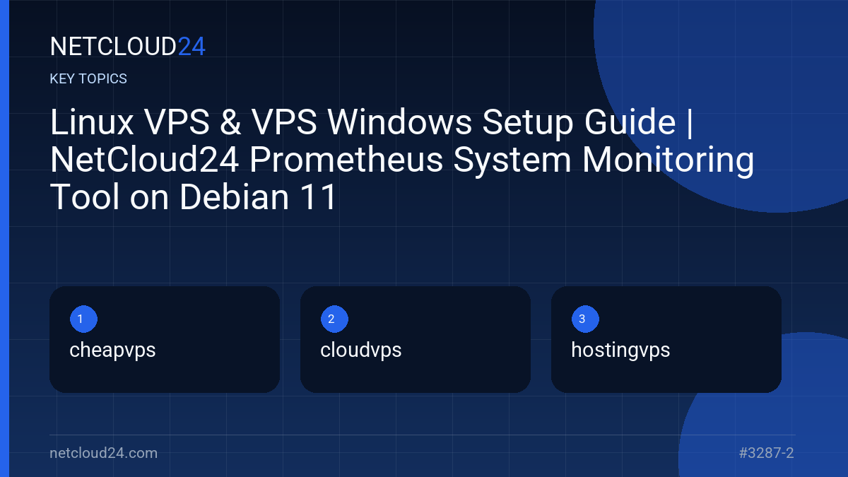 Key topics covered in Linux VPS & VPS Windows Setup Guide | NetCloud24 Prometheus System Monitoring Tool on Debian 11