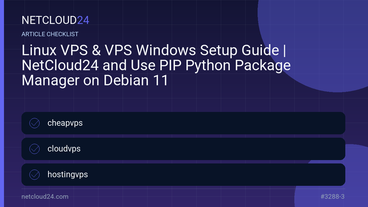 Practical checklist for Linux VPS & VPS Windows Setup Guide | NetCloud24 and Use PIP Python Package Manager on Debian 11