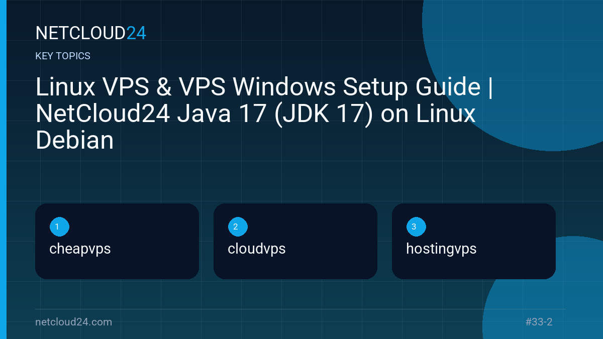 Key topics covered in Linux VPS & VPS Windows Setup Guide | NetCloud24 Java 17 (JDK 17) on Linux Debian