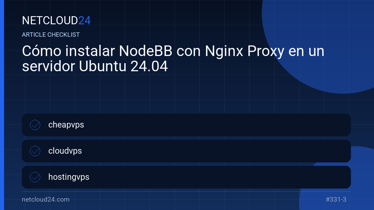 Practical checklist for Cómo instalar NodeBB con Nginx Proxy en un servidor Ubuntu 24.04