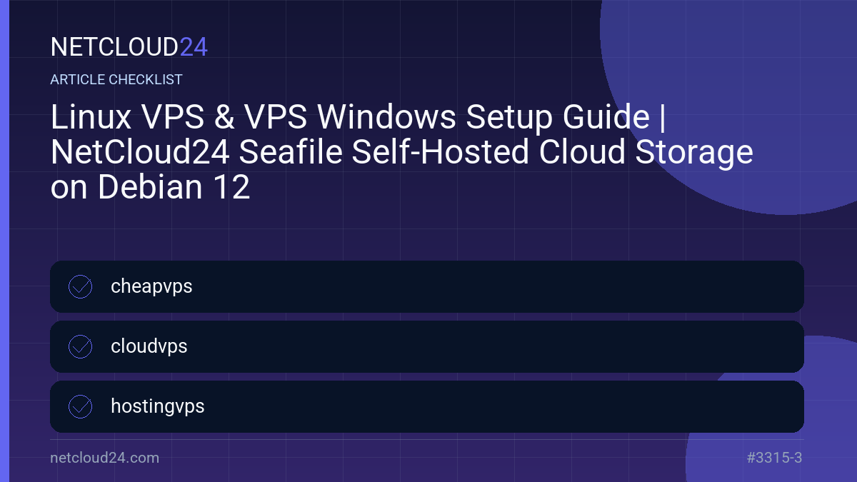 Practical checklist for Linux VPS & VPS Windows Setup Guide | NetCloud24 Seafile Self-Hosted Cloud Storage on Debian 12
