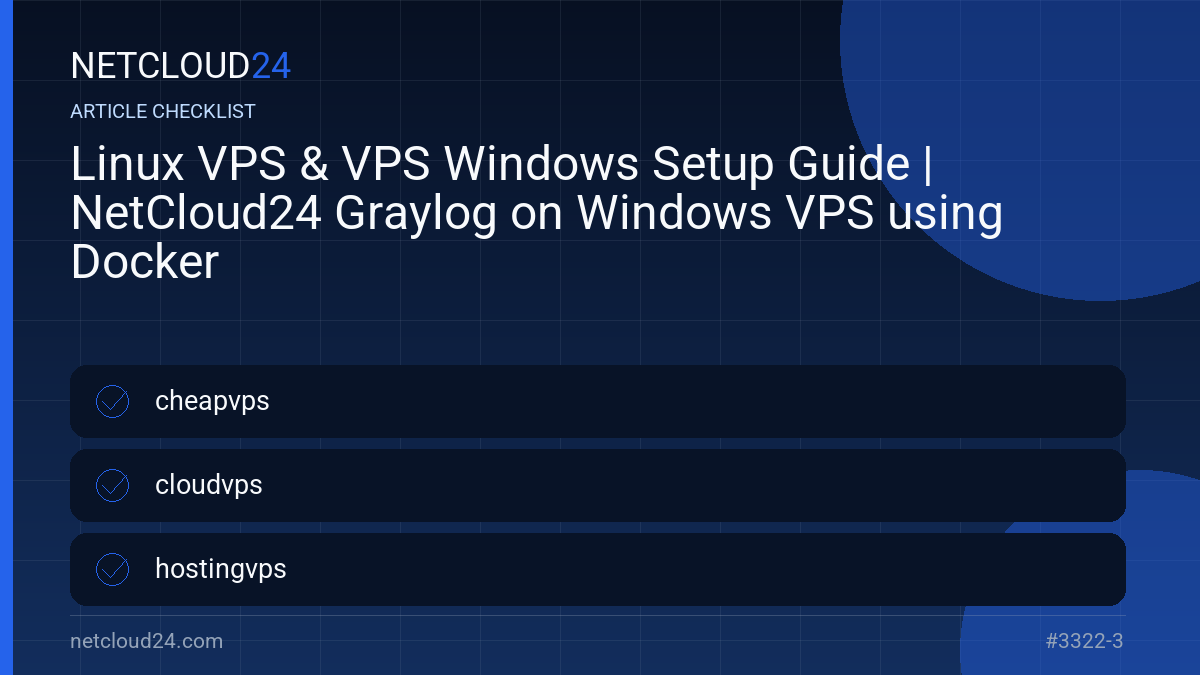 Practical checklist for Linux VPS & VPS Windows Setup Guide | NetCloud24 Graylog on Windows VPS using Docker