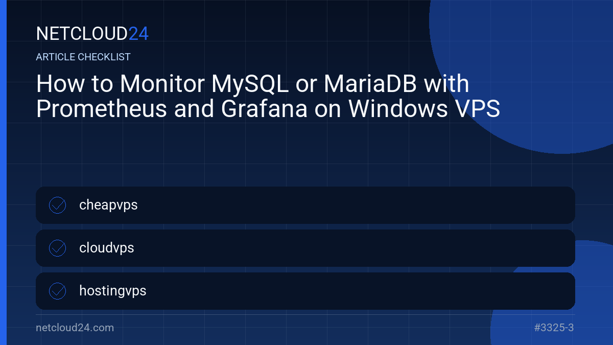 Practical checklist for How to Monitor MySQL or MariaDB with Prometheus and Grafana on Windows VPS