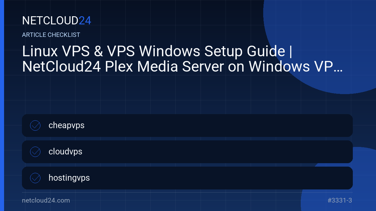 Practical checklist for Linux VPS & VPS Windows Setup Guide | NetCloud24 Plex Media Server on Windows VPS
