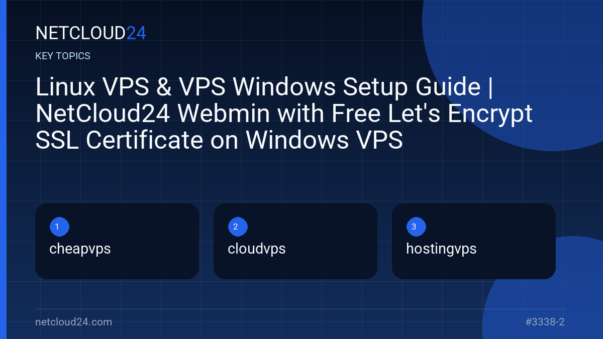 Key topics covered in Linux VPS & VPS Windows Setup Guide | NetCloud24 Webmin with Free Let's Encrypt SSL Certificate on Windows VPS