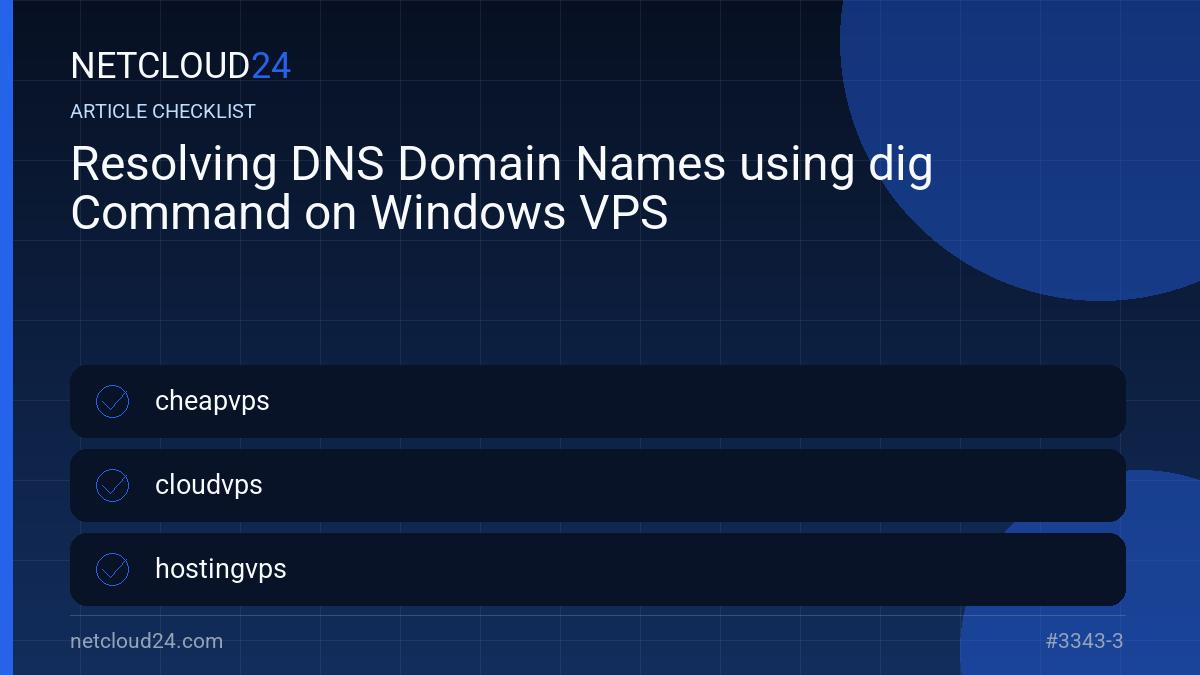 Practical checklist for Resolving DNS Domain Names using dig Command on Windows VPS