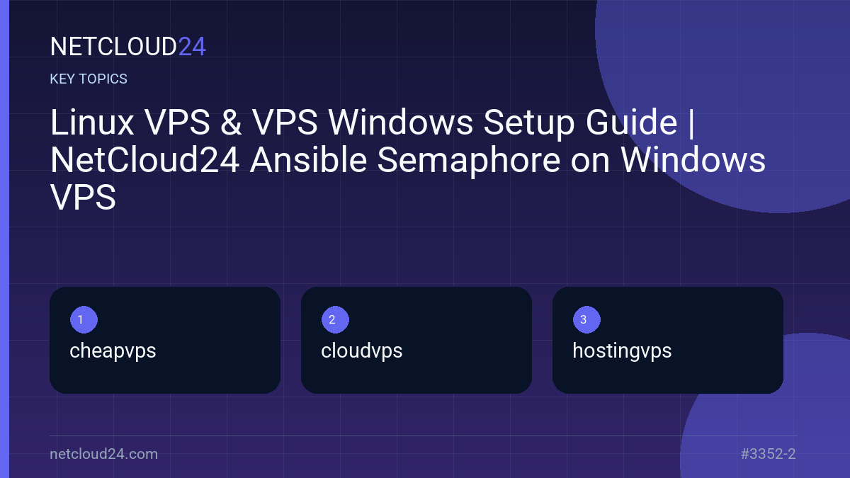 Key topics covered in Linux VPS & VPS Windows Setup Guide | NetCloud24 Ansible Semaphore on Windows VPS