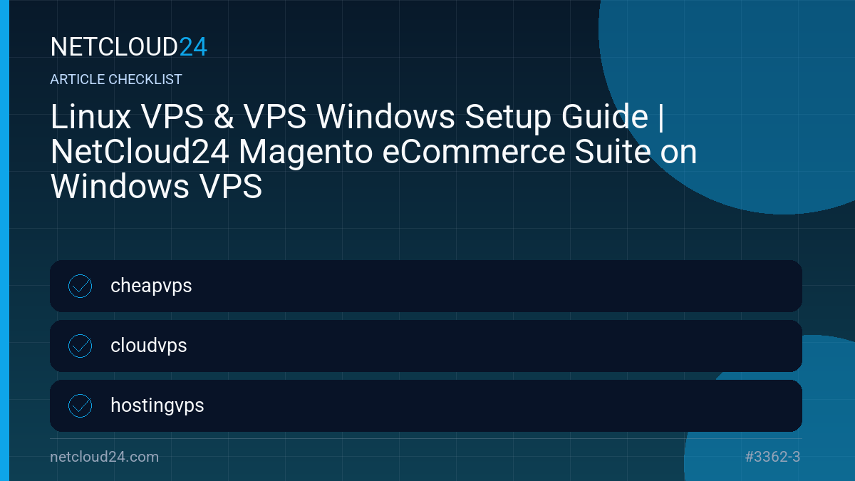 Practical checklist for Linux VPS & VPS Windows Setup Guide | NetCloud24 Magento eCommerce Suite on Windows VPS