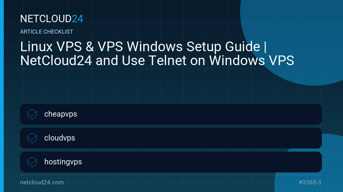 Practical checklist for Linux VPS & VPS Windows Setup Guide | NetCloud24 and Use Telnet on Windows VPS