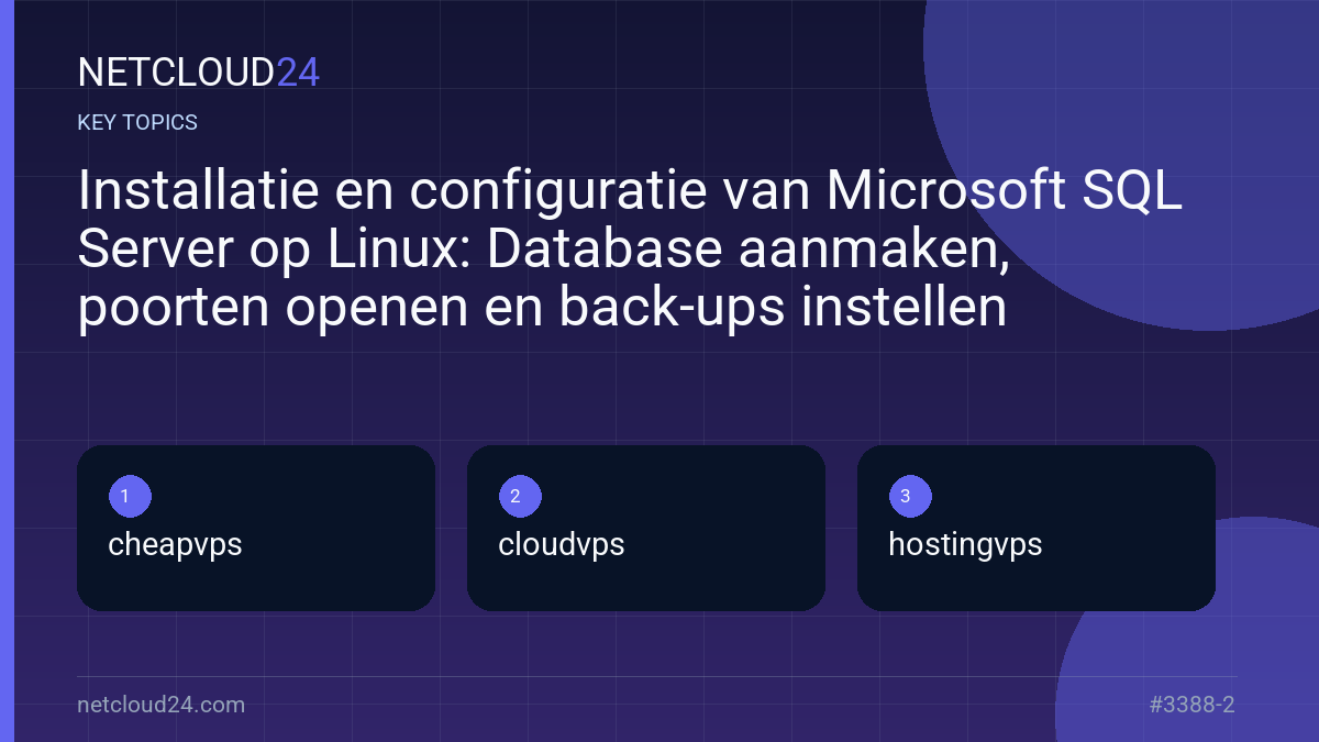 Key topics covered in Installatie en configuratie van Microsoft SQL Server op Linux: Database aanmaken, poorten openen en back-ups instellen