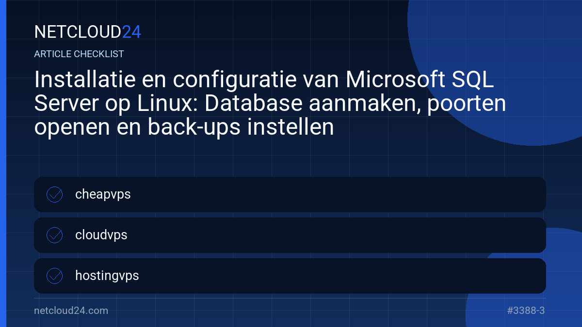 Practical checklist for Installatie en configuratie van Microsoft SQL Server op Linux: Database aanmaken, poorten openen en back-ups instellen