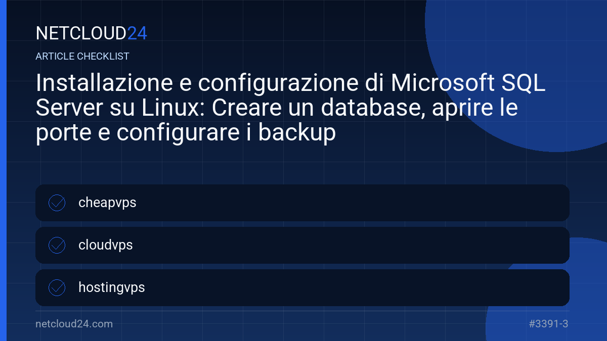 Practical checklist for Installazione e configurazione di Microsoft SQL Server su Linux: Creare un database, aprire le porte e configurare i backup