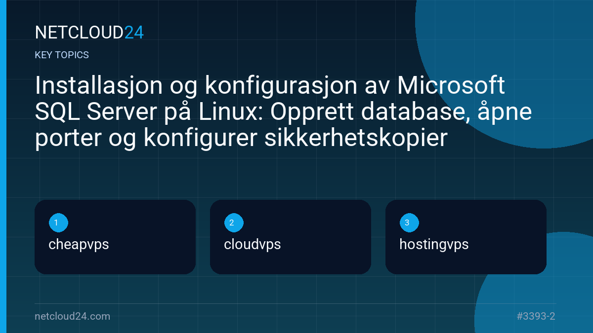 Key topics covered in Installasjon og konfigurasjon av Microsoft SQL Server på Linux: Opprett database, åpne porter og konfigurer sikkerhetskopier