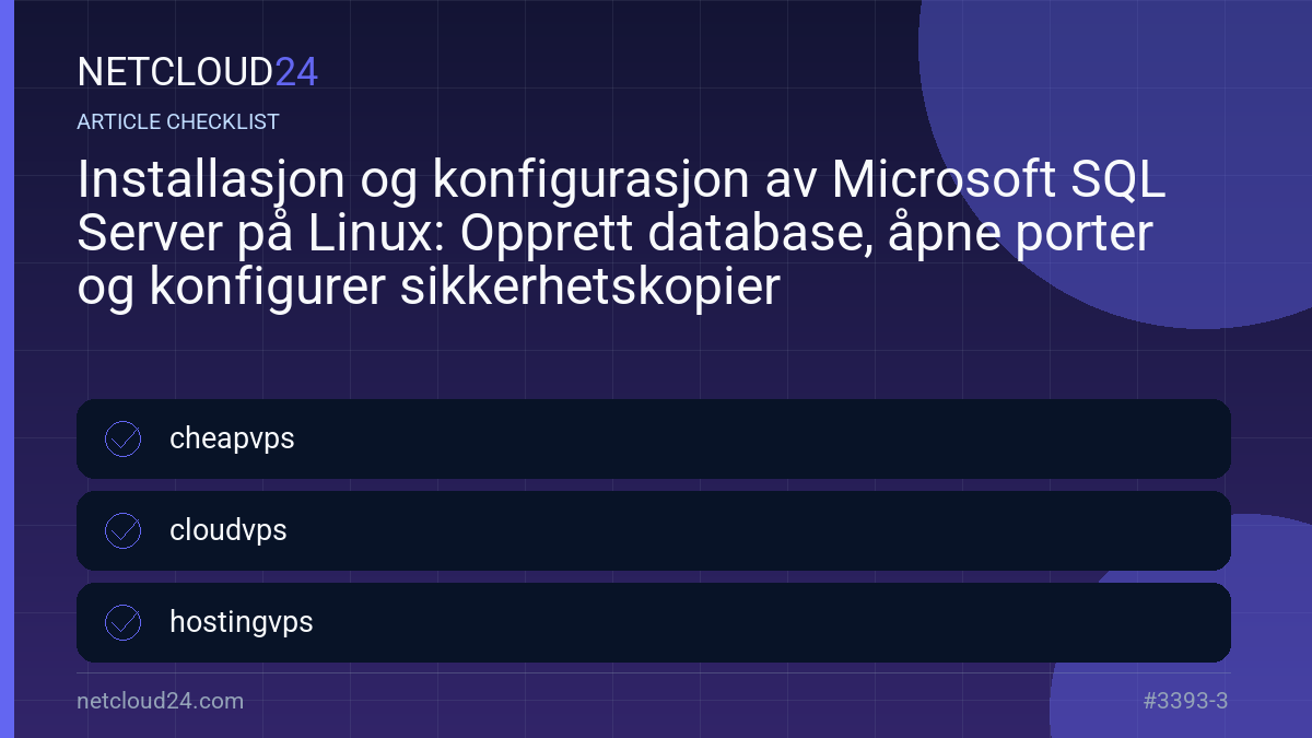 Practical checklist for Installasjon og konfigurasjon av Microsoft SQL Server på Linux: Opprett database, åpne porter og konfigurer sikkerhetskopier