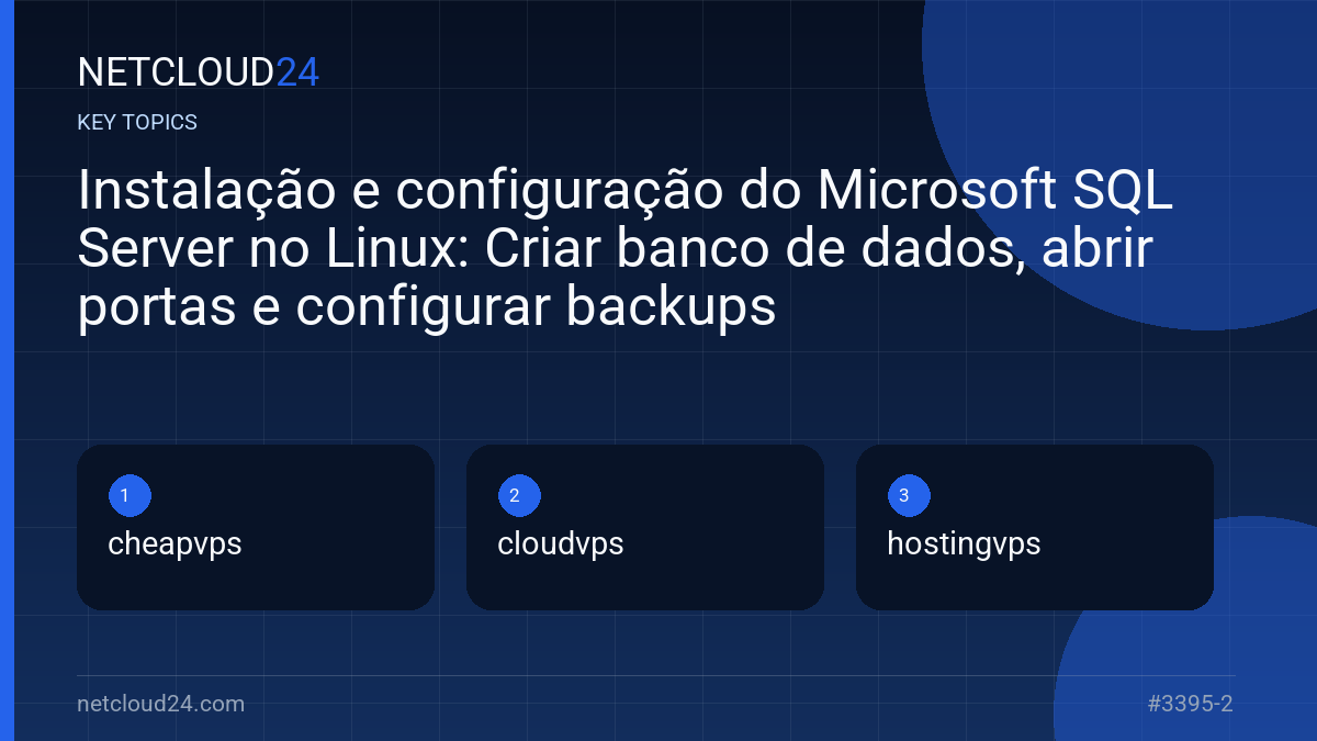 Key topics covered in Instalação e configuração do Microsoft SQL Server no Linux: Criar banco de dados, abrir portas e configurar backups