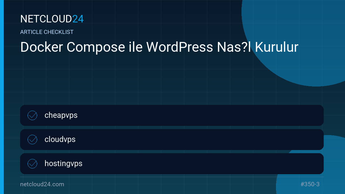 Practical checklist for Docker Compose ile WordPress Nas?l Kurulur