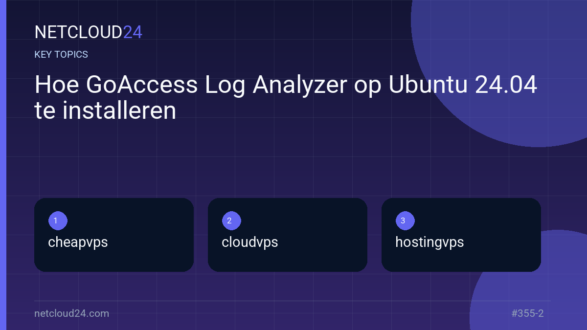 Key topics covered in Hoe GoAccess Log Analyzer op Ubuntu 24.04 te installeren