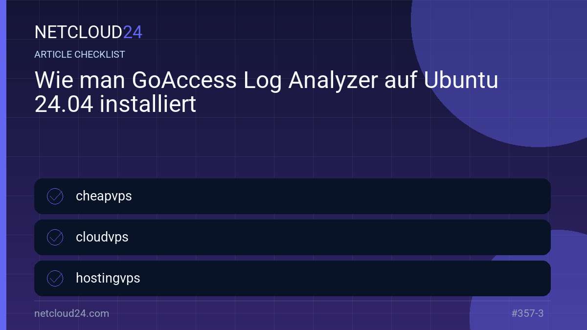 Practical checklist for Wie man GoAccess Log Analyzer auf Ubuntu 24.04 installiert