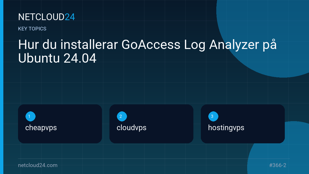 Key topics covered in Hur du installerar GoAccess Log Analyzer på Ubuntu 24.04