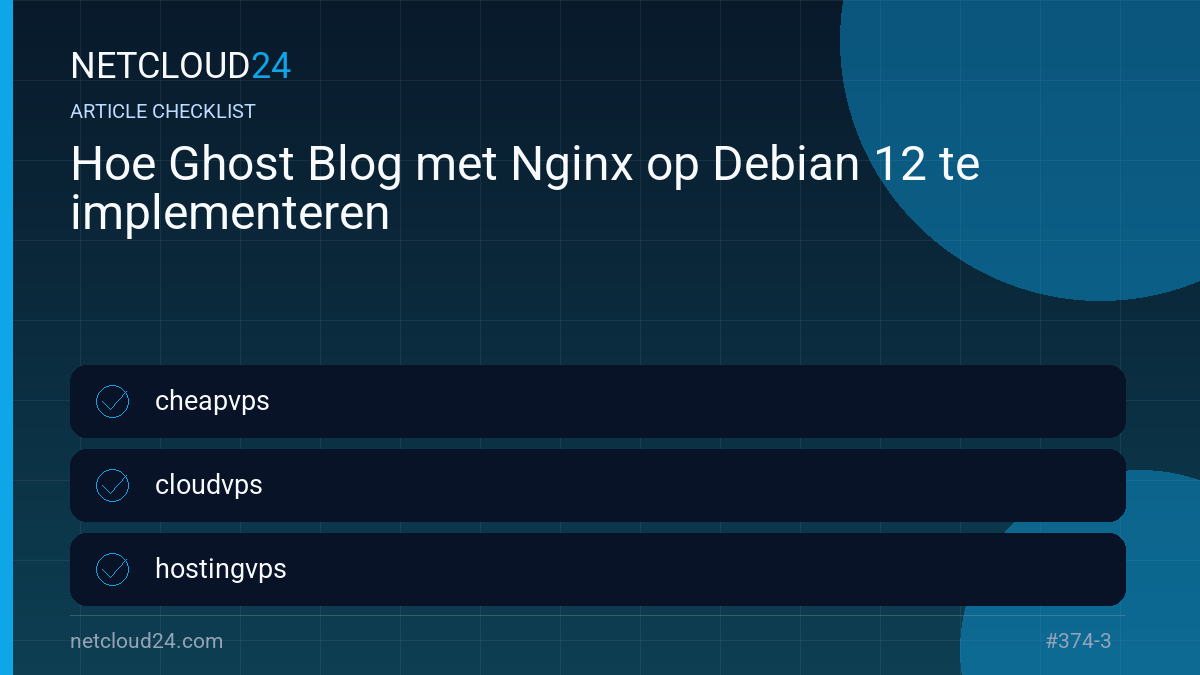 Practical checklist for Hoe Ghost Blog met Nginx op Debian 12 te implementeren