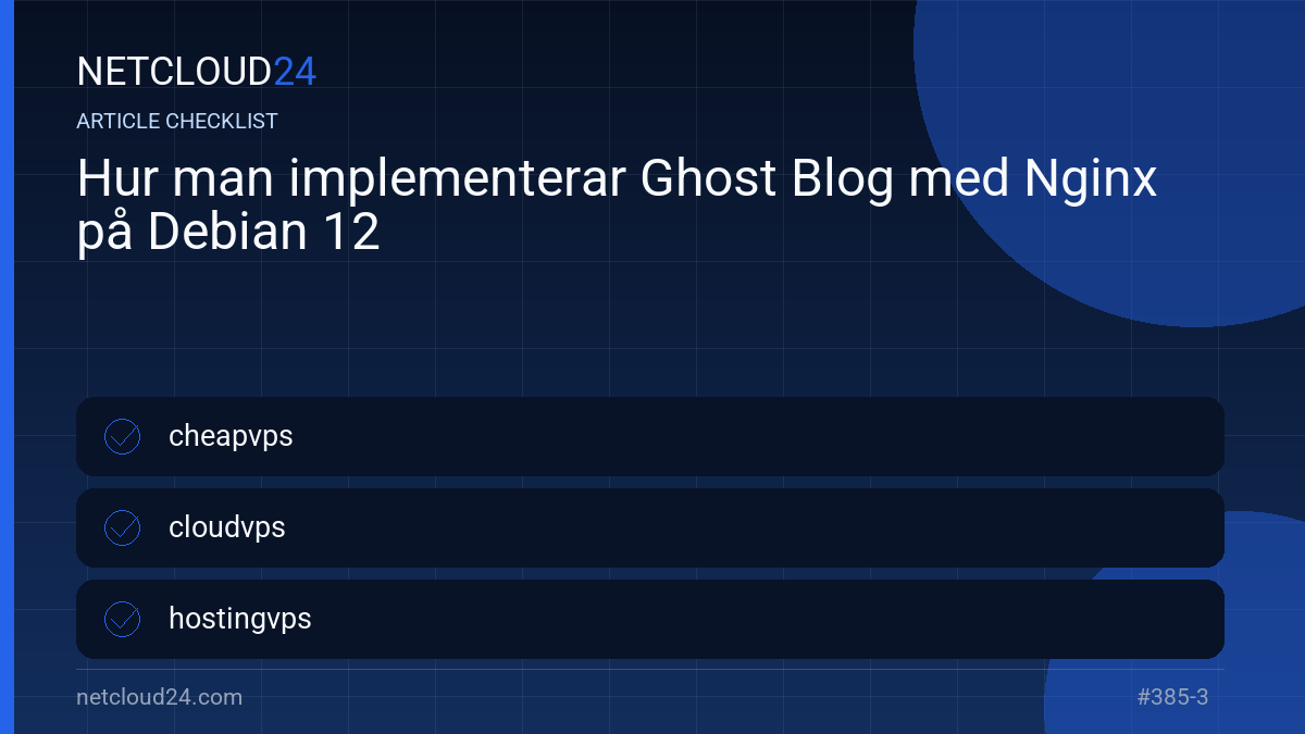 Practical checklist for Hur man implementerar Ghost Blog med Nginx på Debian 12