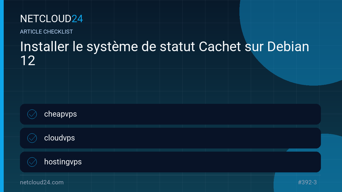 Practical checklist for Installer le système de statut Cachet sur Debian 12