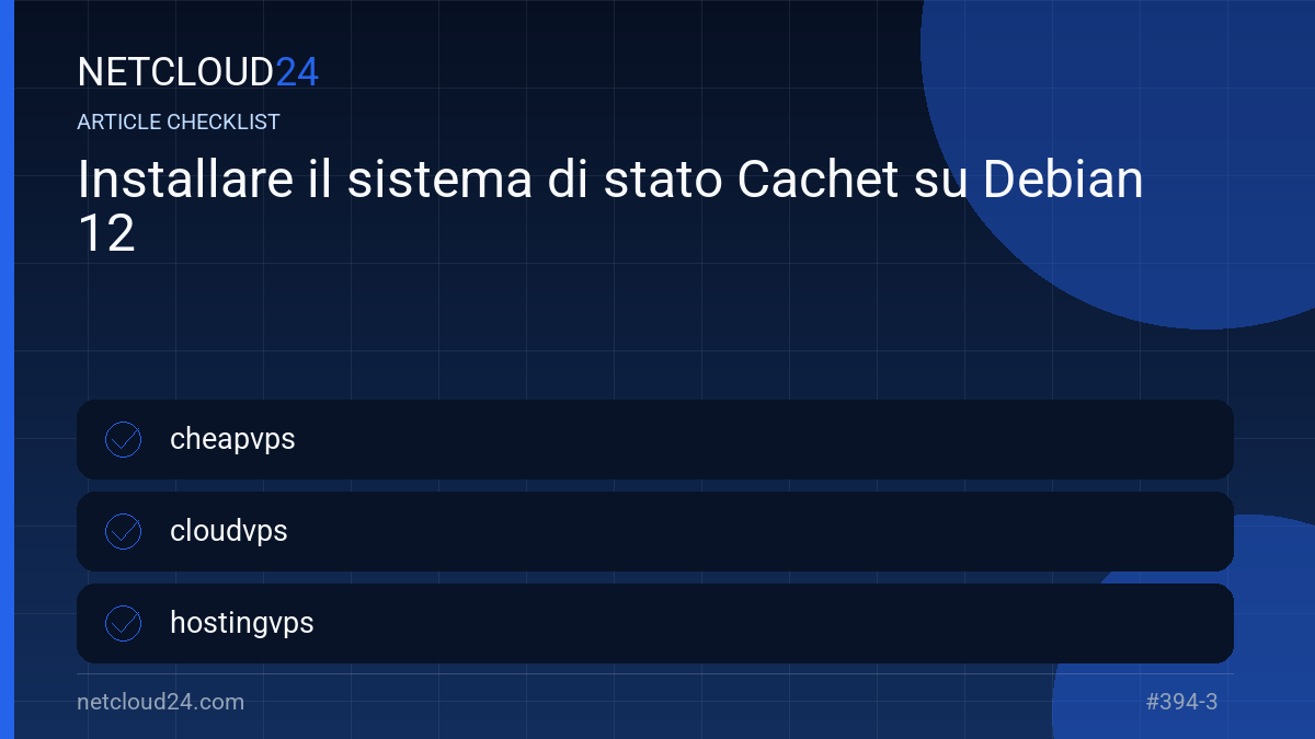 Practical checklist for Installare il sistema di stato Cachet su Debian 12