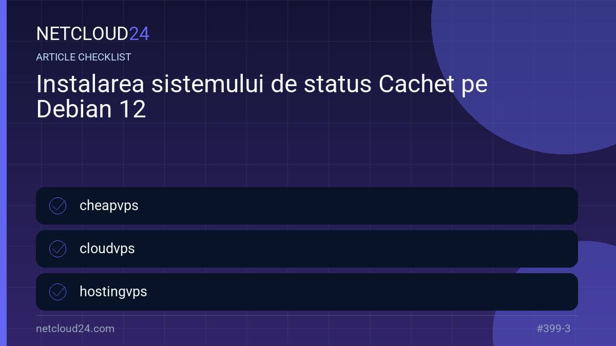 Practical checklist for Instalarea sistemului de status Cachet pe Debian 12