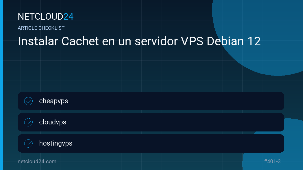 Practical checklist for Instalar Cachet en un servidor VPS Debian 12