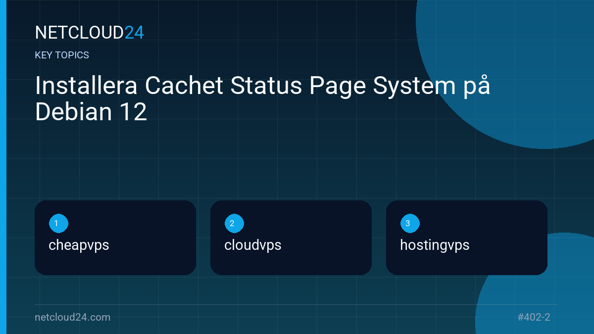 Key topics covered in Installera Cachet Status Page System på Debian 12