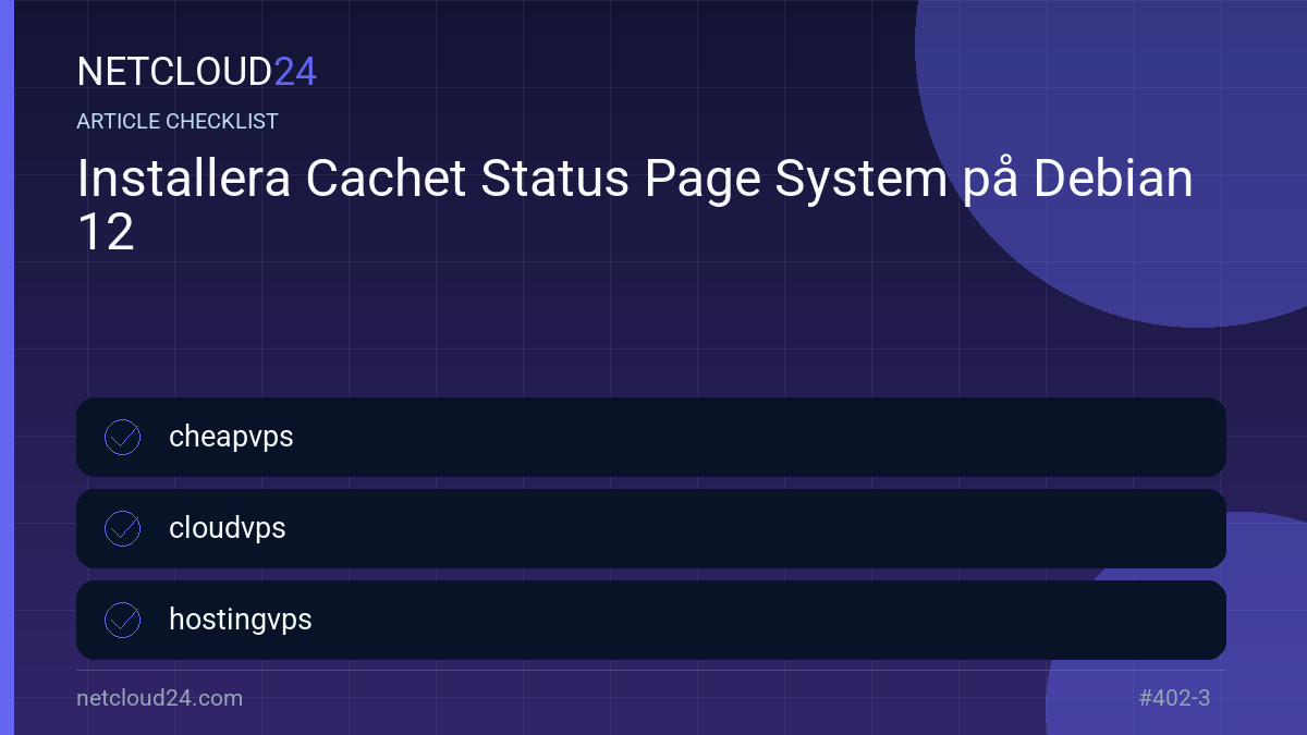 Practical checklist for Installera Cachet Status Page System på Debian 12