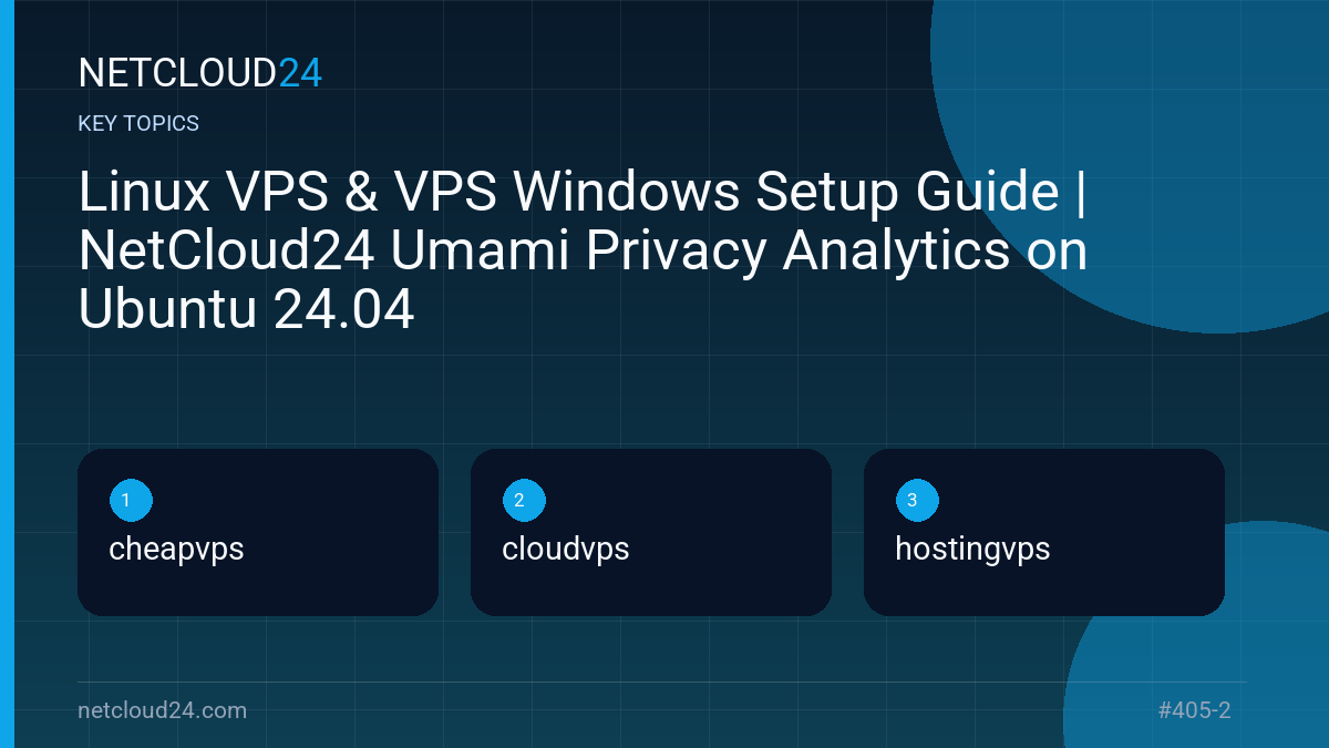 Key topics covered in Linux VPS & VPS Windows Setup Guide | NetCloud24 Umami Privacy Analytics on Ubuntu 24.04