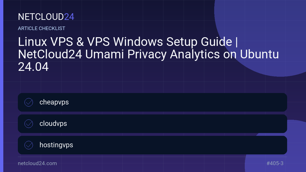 Practical checklist for Linux VPS & VPS Windows Setup Guide | NetCloud24 Umami Privacy Analytics on Ubuntu 24.04