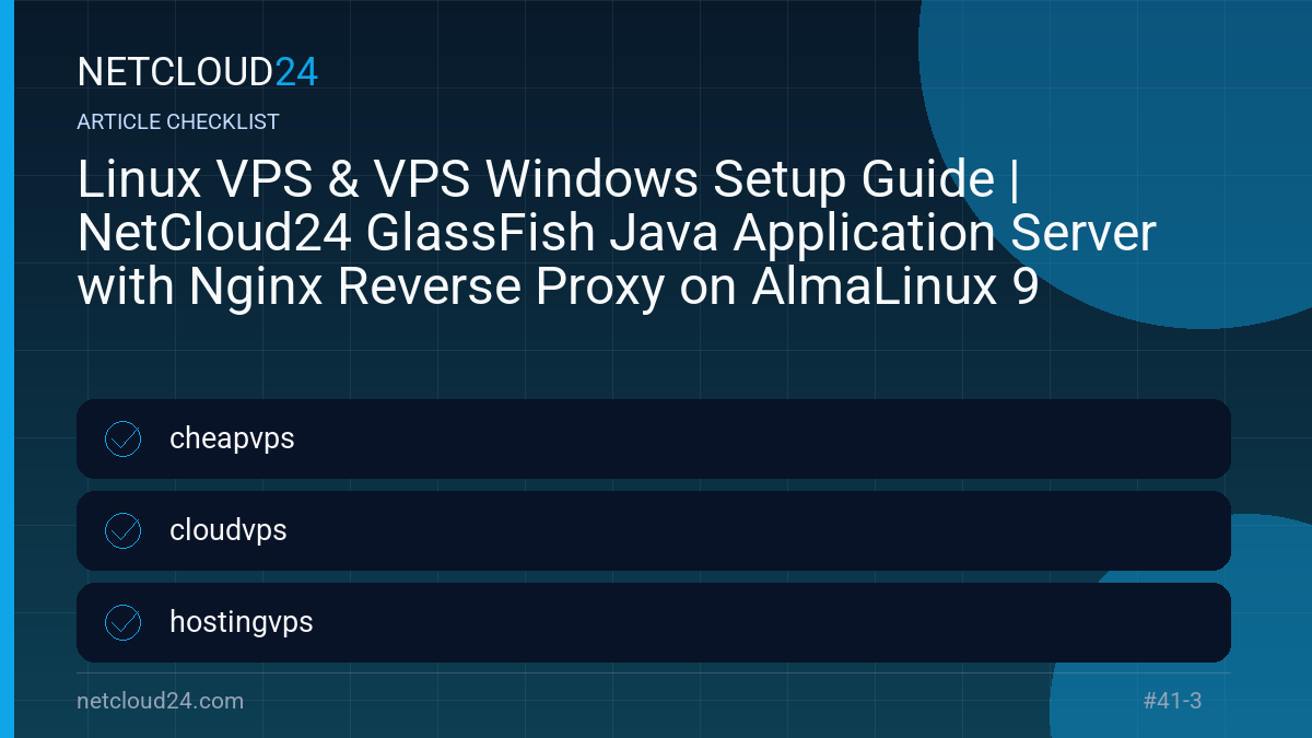Practical checklist for Linux VPS & VPS Windows Setup Guide | NetCloud24 GlassFish Java Application Server with Nginx Reverse Proxy on AlmaLinux 9