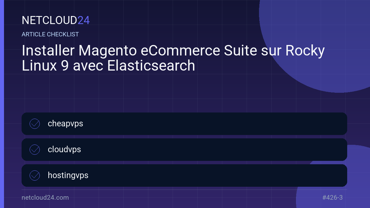 Practical checklist for Installer Magento eCommerce Suite sur Rocky Linux 9 avec Elasticsearch