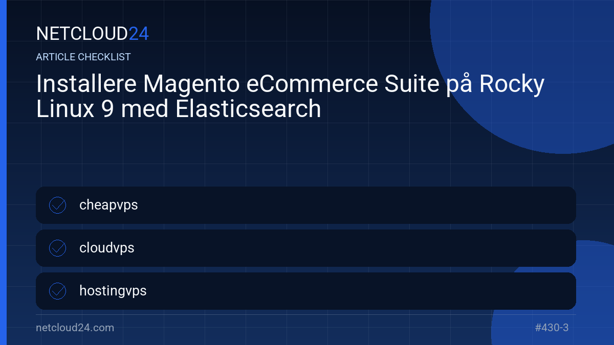 Practical checklist for Installere Magento eCommerce Suite på Rocky Linux 9 med Elasticsearch