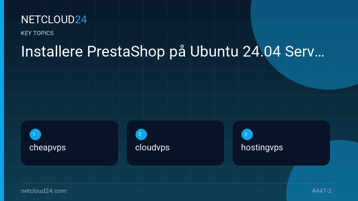 Key topics covered in Installere PrestaShop på Ubuntu 24.04 Server